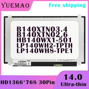 14,0 Тонкий HD ЖК-экран для ноутбука B140XTN02.6 HB140WX1-501 LP140WH2-TPTH LP140WH8-TPE1 B140XTN03.4 30Pin Замена матрицы дисплея