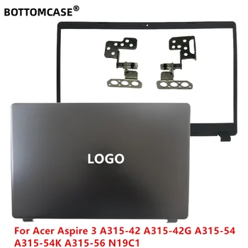 Нижний ЧЕХОЛ Новый Для Acer Aspire 3 A315-42 A315-42G A315-54 A315-54K A315-56 N19C1, ЖК-дисплей для ноутбука, Задняя крышка/Передняя панель/Петли экрана